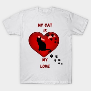 My cat is my love T-Shirt